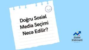 Doğru Sosial Media Seçimi Necə Edilir